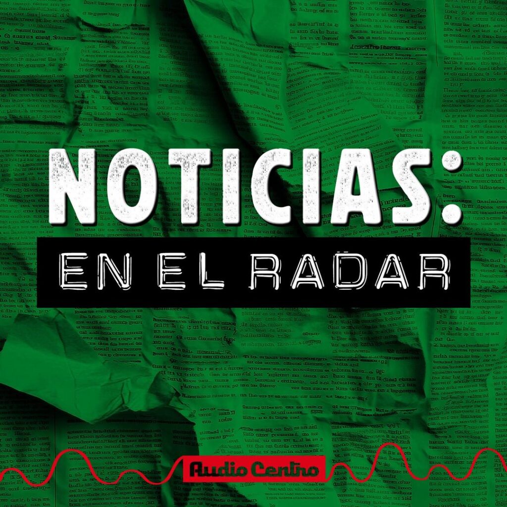 Noticias: en el radar