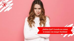 ¿Sabías Qué? Cuando no comes te enojas con mayor facilidad