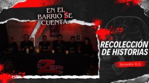 En el Barrio Ze Cuenta : 6.1 Recolecci&oacute;n de Historias  💀