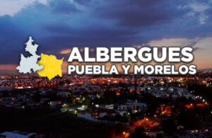 Listado de albergues en Morelos y Puebla