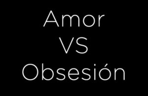 5 diferencias entre amor y obsesión