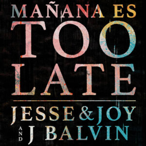 Ma&ntilde;ana Es Too Late