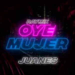 Oye Mujer