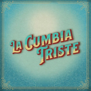 La Cumbia Triste