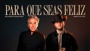 Ricardo Montaner y Eden Muñoz lanzan nueva versión de “Para que seas feliz”