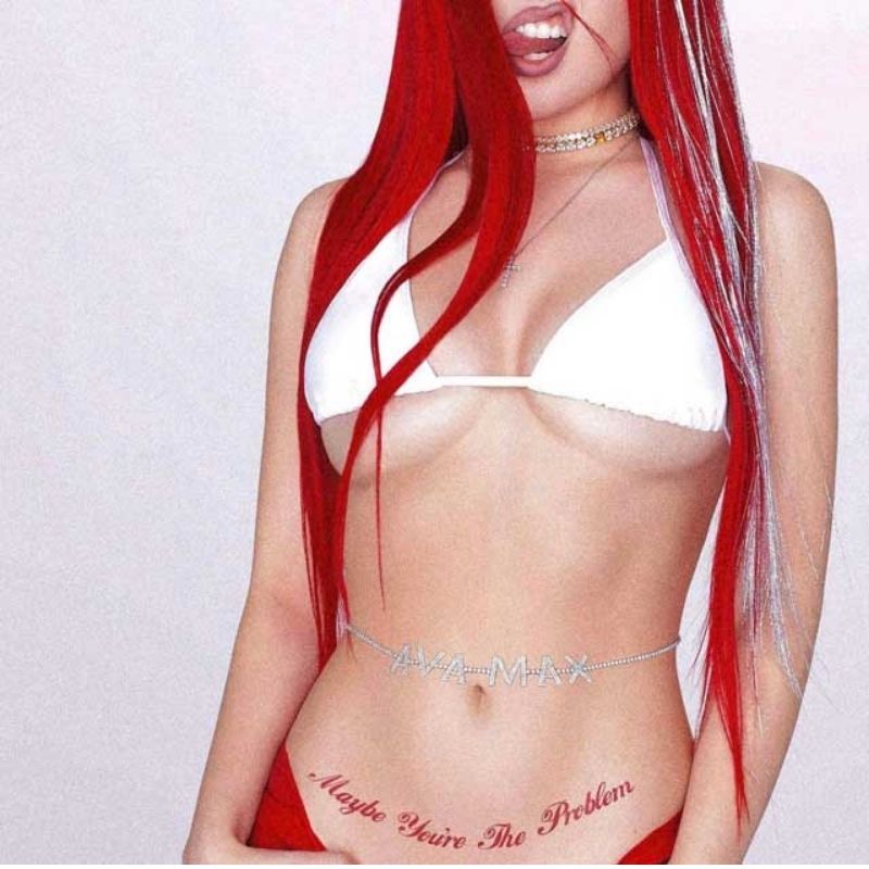 Maybe You're The Problem -Ava Max