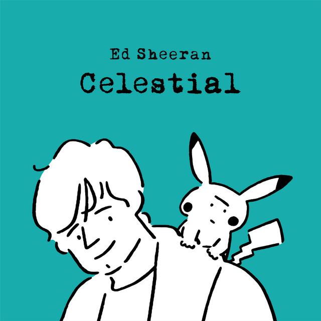 Celestial- Ed Sheeran