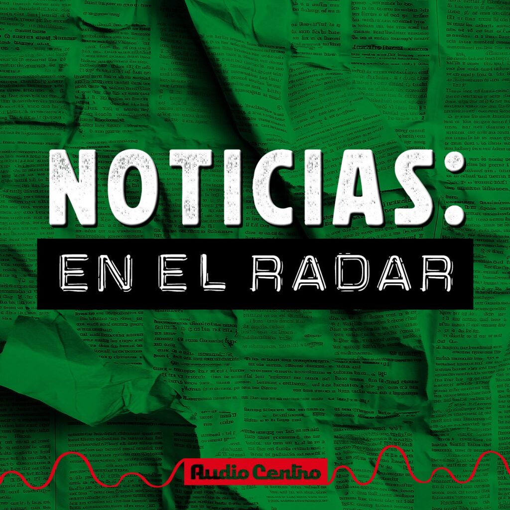 Noticias: en el radar