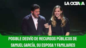 SAMUEL GARC&Iacute;A, ESPOSA y FAMILIA son DENUNCIADOS por PECULADO en NL