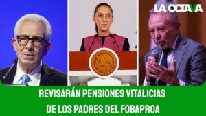 SHEINBAUM PROPONE REVISAR PENSIONES VITALICIAS de los AUTORES del FOBAPROA