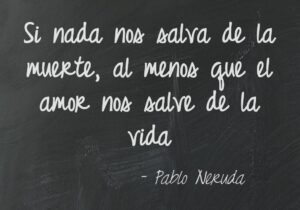 Pablo Neruda: 10 frases emblemáticas del famoso poeta chileno