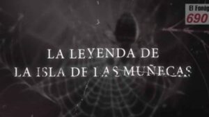 La leyenda de la isla de las mu&ntilde;ecas